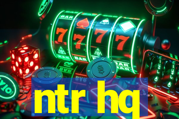 ntr hq